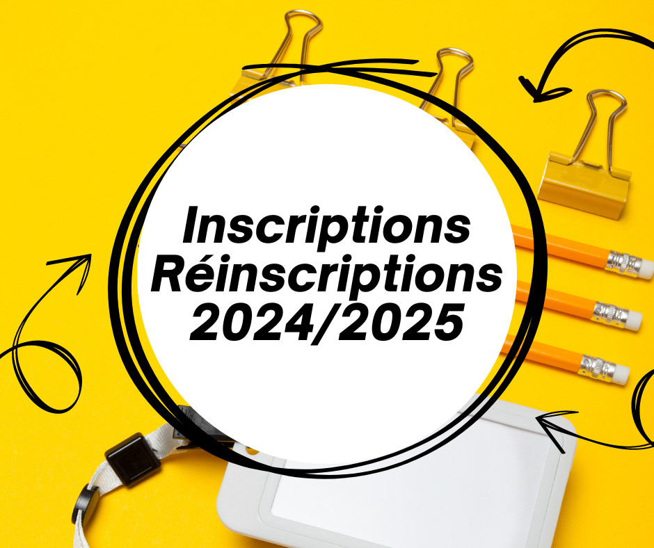 Inscriptions et Réinscriptions 2024/2025 Inscriptions et Réinscriptions 2024/2025